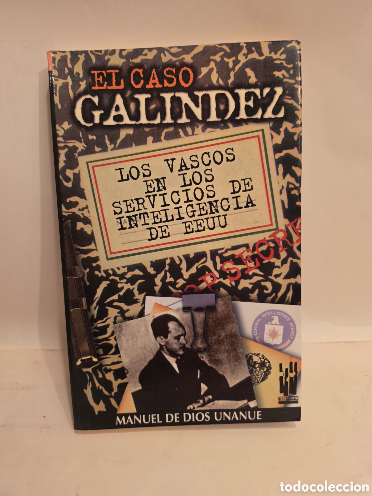 Libros de segunda mano: EL CASO GALINDEZ. LOS VASCOS EN LOS SERVICIOS DE INTELIGENCIA DE LOS EEUU. TXALAPARTA 1999.