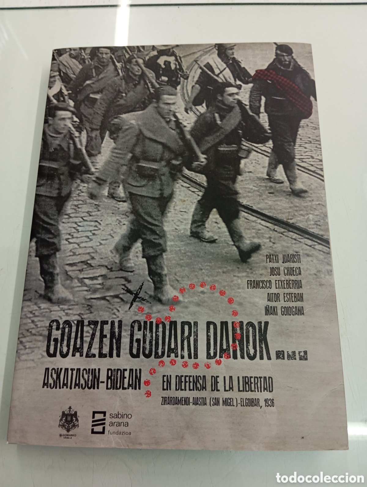Libros de segunda mano: GOAZEN GUDARI DANO EN DEFENSA DE LA LIBERTAD ZIRARDAMENDI-AIASTIA SAN MIGEL ELGOIBAR 1936 PAIS VASCO