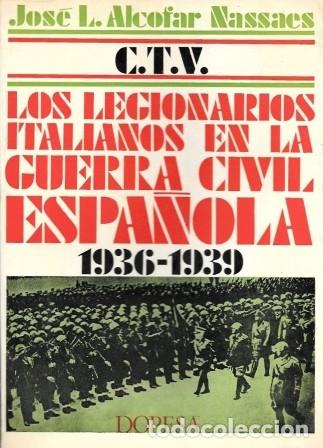 Libros de segunda mano: C.T.V. LOS LEGIONARIOS ITALIANOS EN LA GUERRA CIVIL ESPA&Ntilde;OLA 1936-1939 - A-GCV-2632