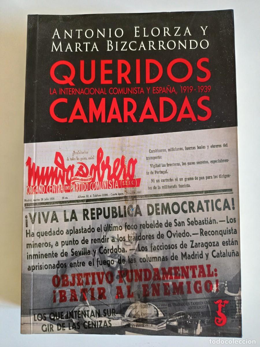 Libros de segunda mano: QUERIDOS CAMARADAS. LA INTERNACIONAL COMUNISTA Y ESPA&Ntilde;A 1919-1939. ANTONIO ELORZA MARTA BIZCARRONDO