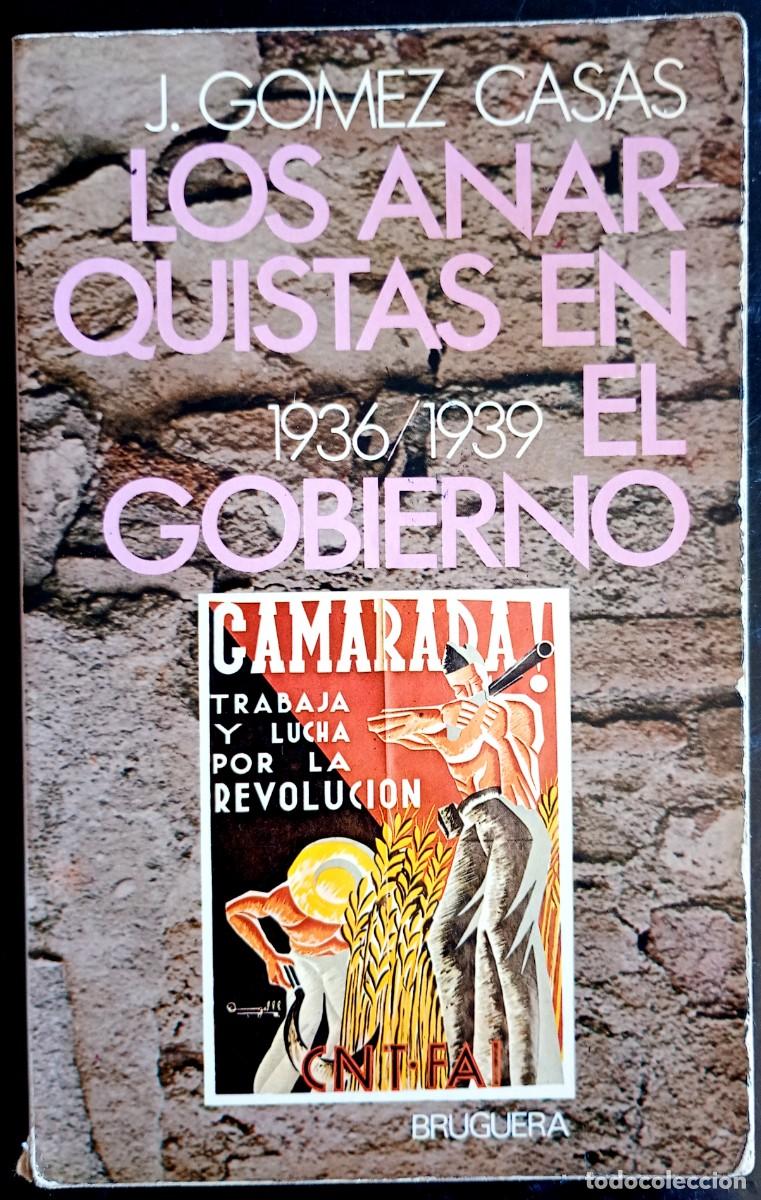 Libros de segunda mano: Juan G&oacute;mez Casas . Los anarquistas en el gobierno 1939-1939