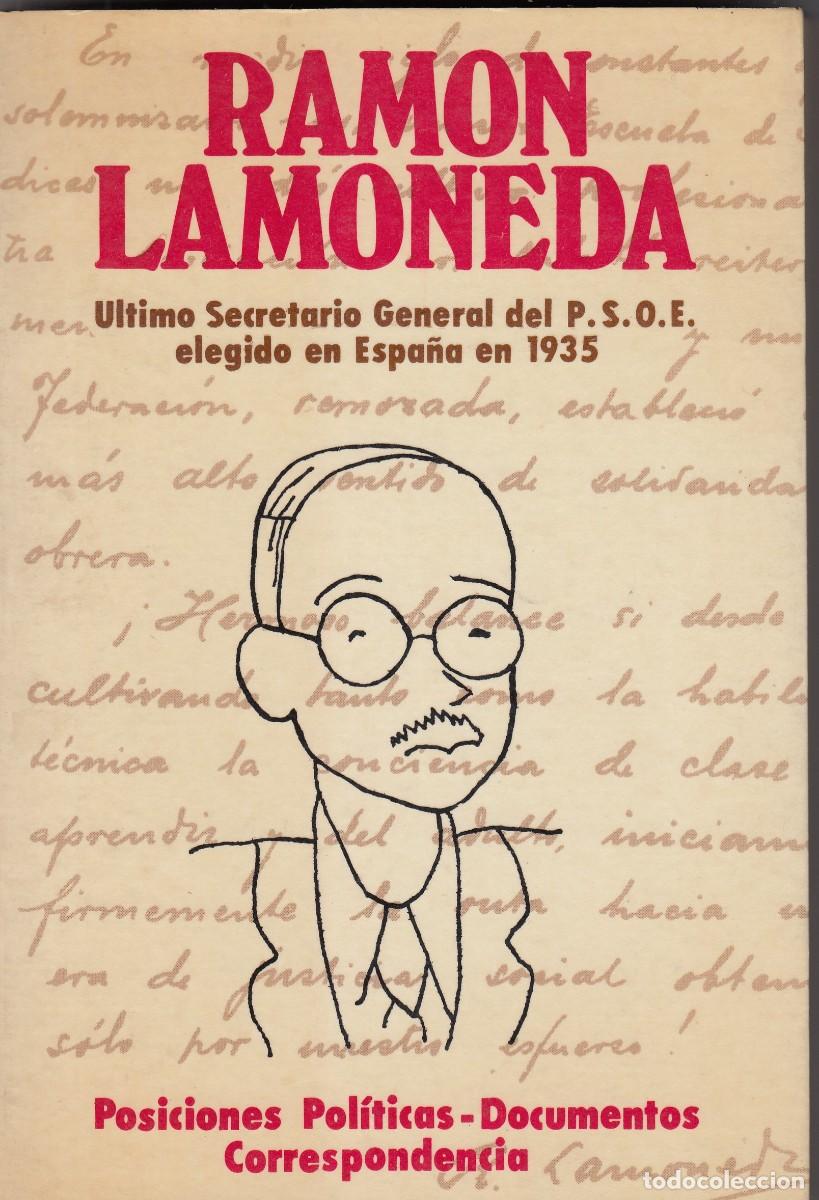 Libros de segunda mano: RAM&Oacute;N LAMONEDA. &Uacute;LTIMO SECRETARIO DEL PSOE ELEGIDO EN ESPA&Ntilde;A 1935.SCW. AEF