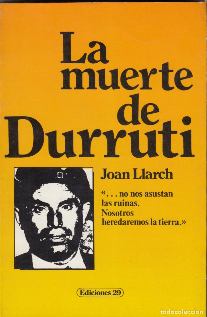 Libros de segunda mano: LA MUERTE DE DURRUTI. JOAN LLARCH. SCW. AEF.