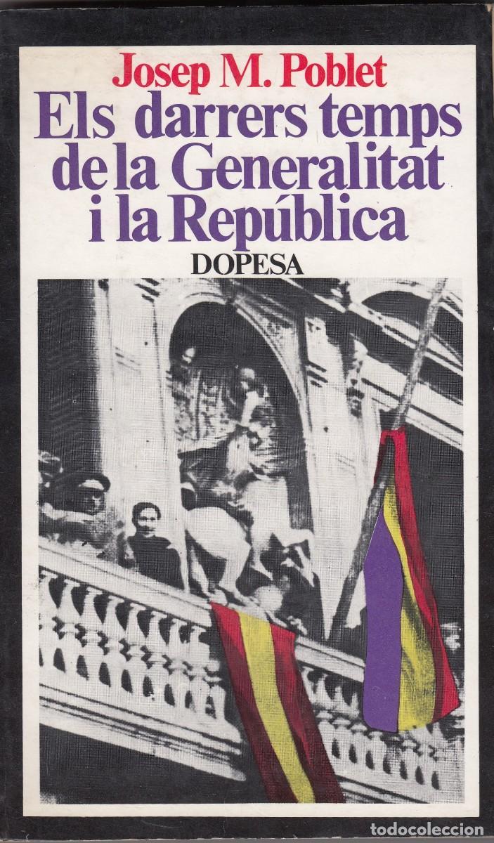 Libros de segunda mano: ELS DARRERS TEMPS DE LA GENERALITAT I LA REPUBLICA.JOSEP POBLET. SCW. AEF