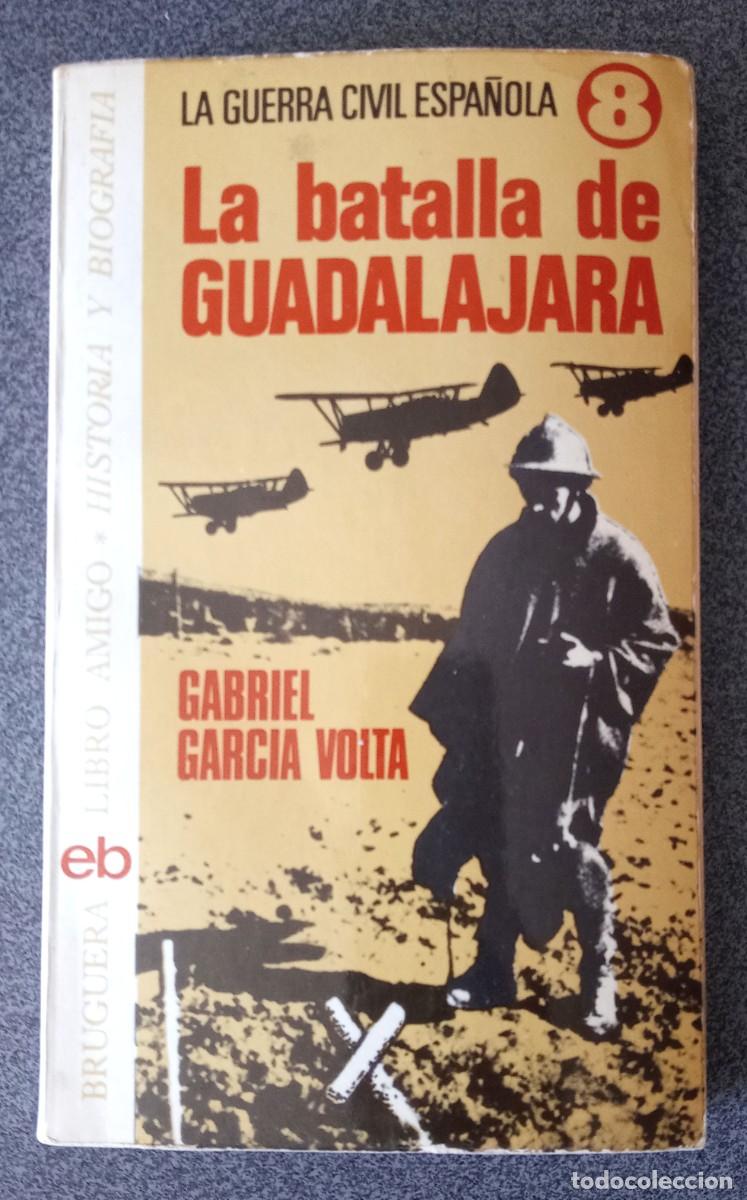 Libros de segunda mano: La Guerra Civil Espa&ntilde;ola La Batalla De Guadalajara Gabriel Garc&iacute;a Volta