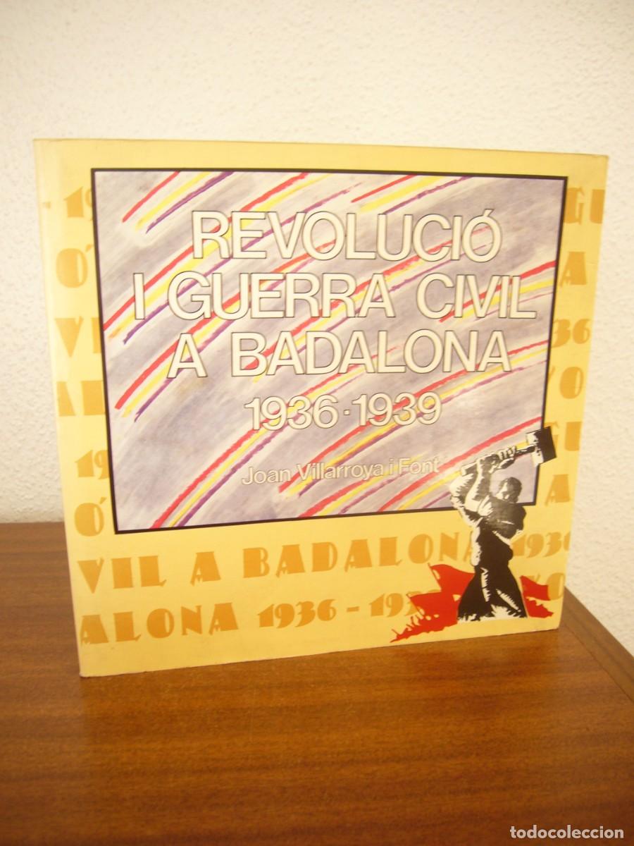 Libros de segunda mano: REVOLUCI&Oacute; I GUERRA CIVIL A BADALONA 1936-1939 (1985) JOAN VILLARROYA I FONT. INCLOU MAPA BOMBARDEIGS