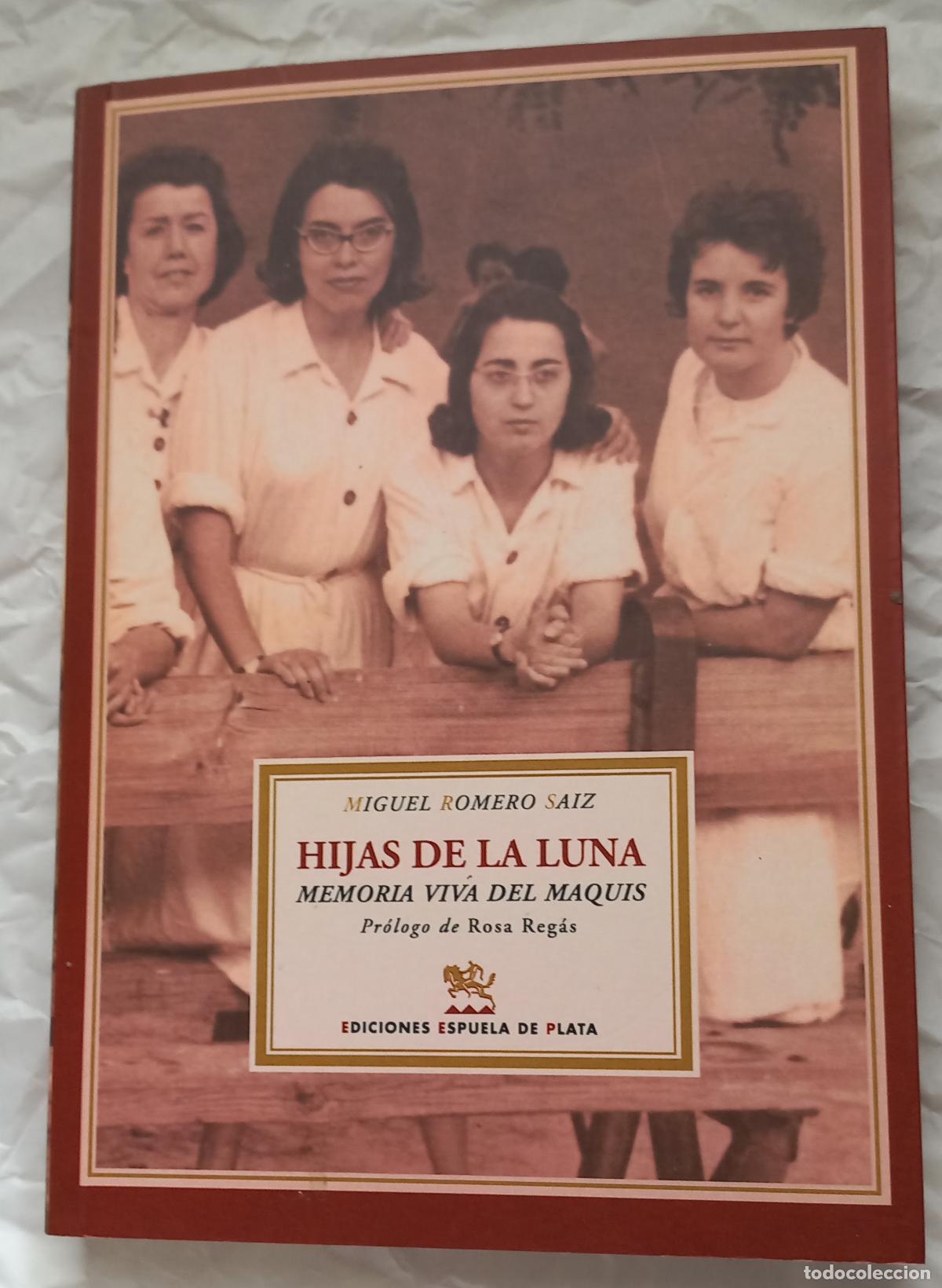 Libros de segunda mano: Hijas de la luna: memoria viva del maquis. Miguel Romero Saiz. 2008 Ediciones Espuela de Plata