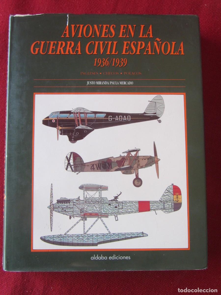 Libros de segunda mano: AVIONES EN LA GUERRA CIVIL ESPA&Ntilde;OLA. 1936/1939. J.MIRANDA-P.MERCADO. ED.ALDABA. 1990