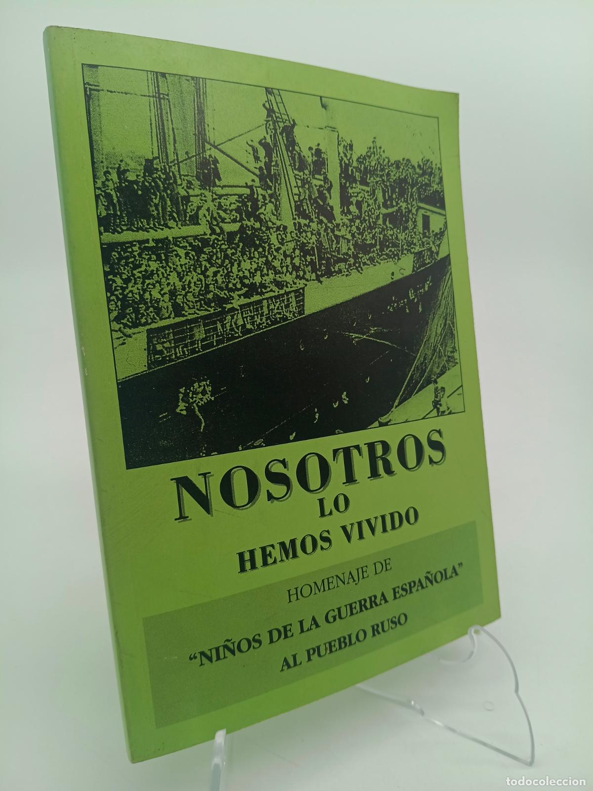 Libros de segunda mano: Nosotros lo hemos vivido: [homenaje de Ni&ntilde;os de la guerra espa&ntilde;ola al pueblo ruso]