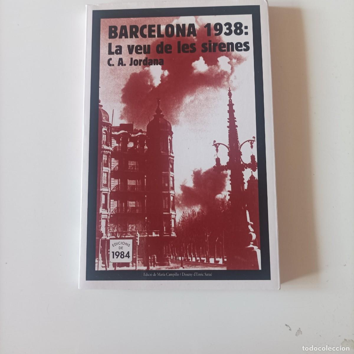 Libros de segunda mano: Barcelona 1938: La veu de les sirenes Por C.A. JORDANA EN CATALAN