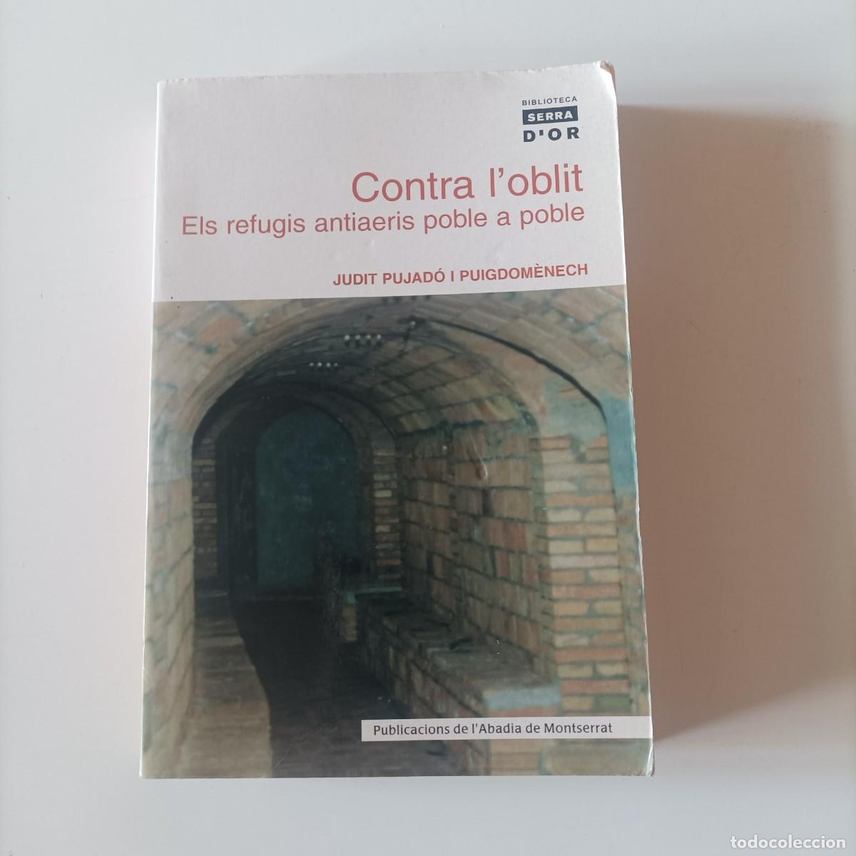 Libros de segunda mano: Contra l'oblit. Els refugis antiaeris poble a poble Por JUDIT PUJADO EN CATALAN