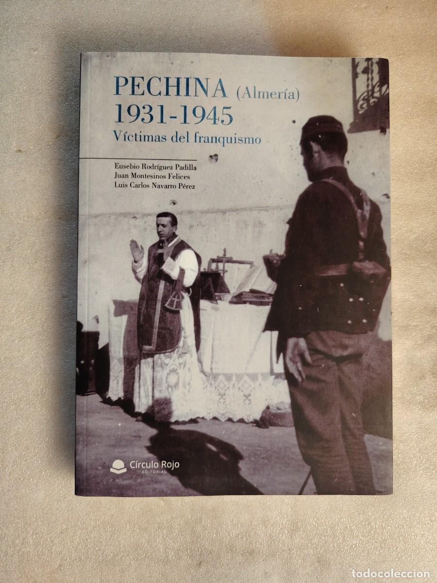 Libros de segunda mano: PECHINA (ALMER&Iacute;A) 1931-1945 V&Iacute;CTIMAS DEL FRANQUISMO - EUSEBIO RODR&Iacute;GUEZ PADILLA Y OTROS