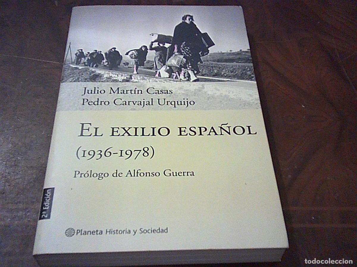 Libros de segunda mano: El exilio espa&ntilde;ol 1936-1978. Julio Mart&iacute;n Casas. Pedro Carvajal Urquijo. Planeta 2&ordf; ed. 10/2002