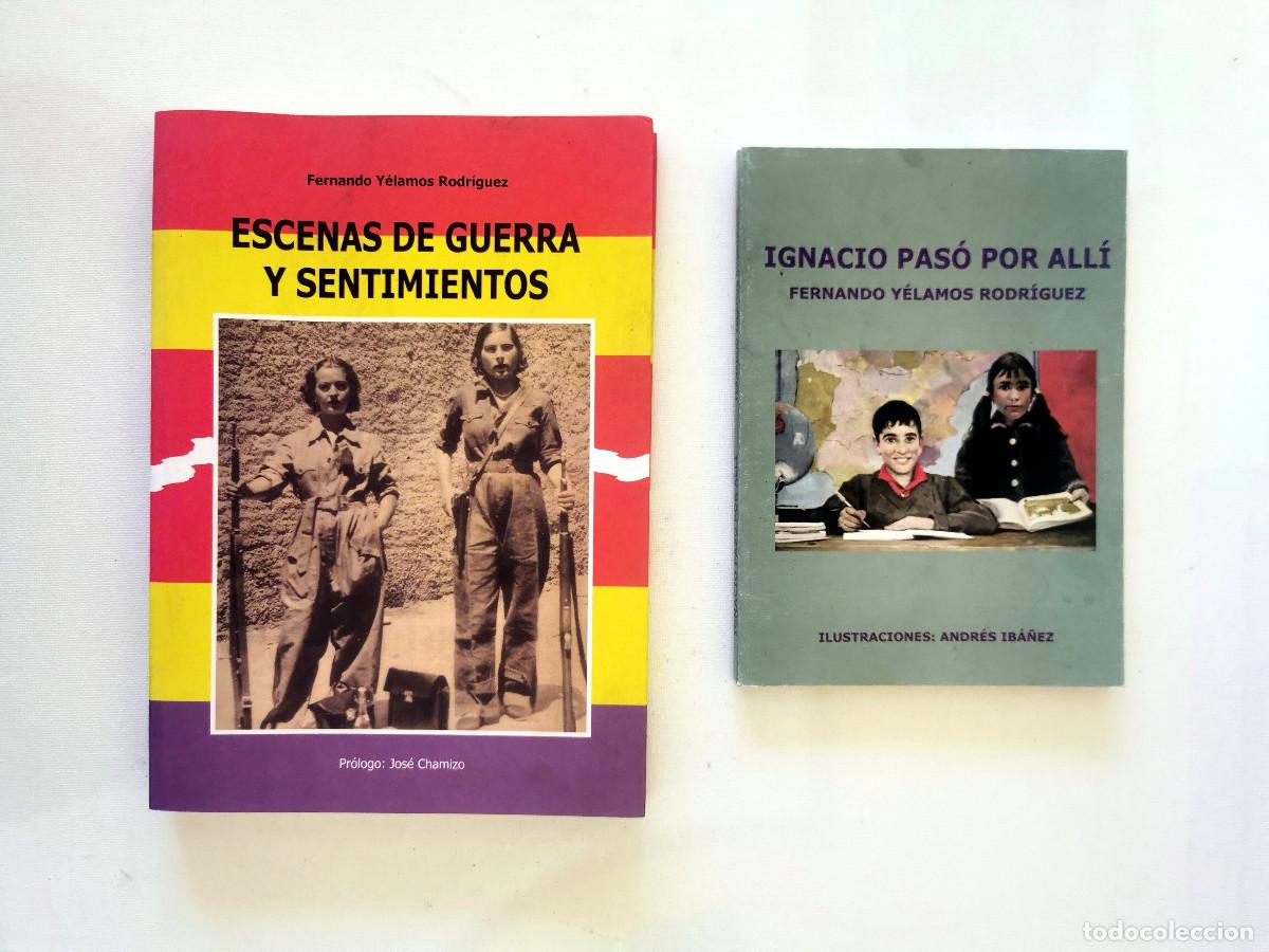 Libros de segunda mano: Fernando Y&eacute;lamos Escenas de guerra y sentimientos Dedicado + Ignacio pas&oacute; por all&iacute;. Andres Ib&aacute;&ntilde;ez