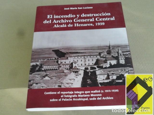 Libros de segunda mano: SAN LUCIANO,Jose M: El incendio y destrucci&oacute;n del Archivo General Central (Alcal&aacute; de Henares,1939)