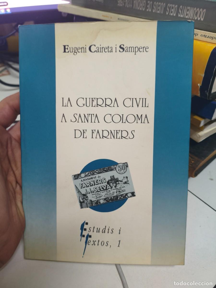 Libros de segunda mano: Eugeni Caireta - La Guerra Civil a Santa Coloma de Farners - Centre d'Estudis Selvatans