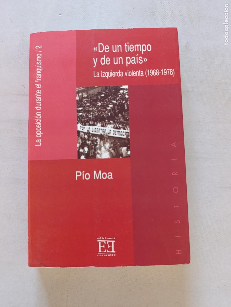 Libros de segunda mano: DE UN TIEMPO Y DE UN PAIS - LA IZQUIERDA VIOLENTA (1968-1978) - PIO MOA - EDICIONES ENCUENTRO (9Mw)