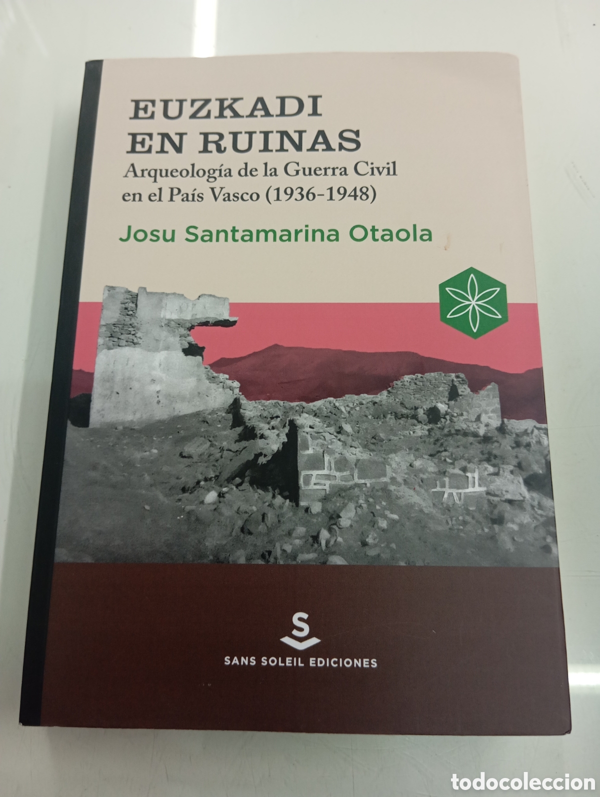 Libros de segunda mano: Euzkadi En Ruinas Arqueologia De La Guerra Civil En El Pais Vasco 1936-1948 Josu Santamarina Otaola
