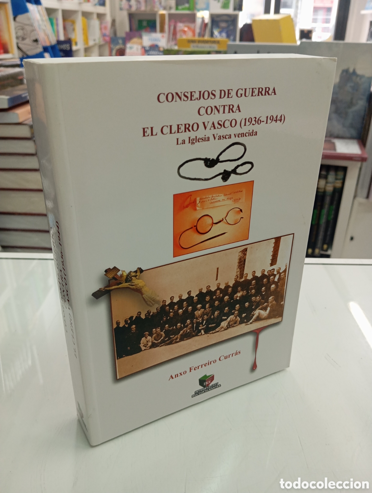 Gebrauchte B&uuml;cher: Consejos De Guerra Contra El Clero Vasco (1936-1944) La Iglesia Vasca Vencida Ferreiro Curras, Anxo