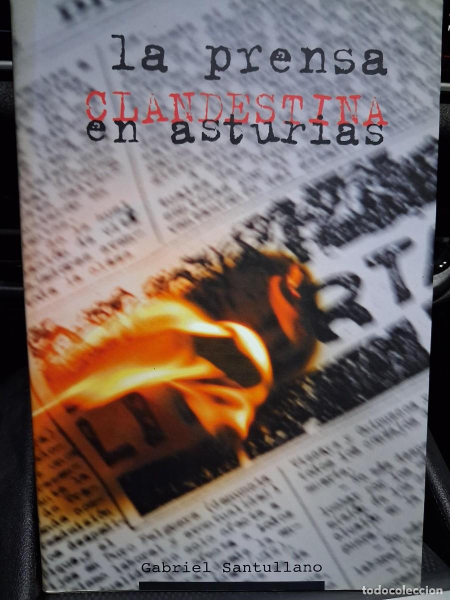 Libros de segunda mano: La prensa clandestina en Asturias por Gabriel Santullano de KRK en Oviedo 2006 GUERRA CIVIL ESPA&Ntilde;OLA