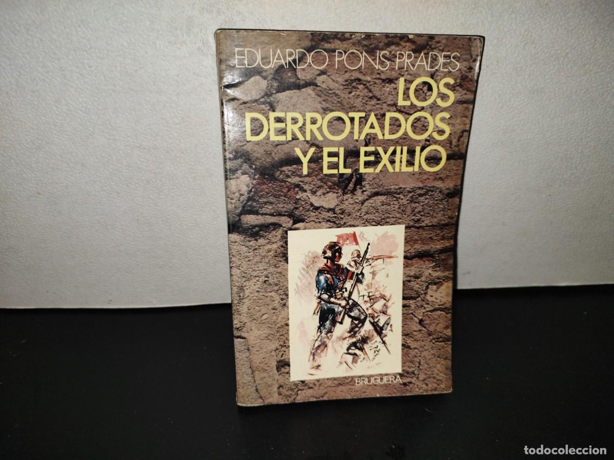 Libros de segunda mano: 202- Los Derrotados Y El Exilio - Eduardo Pons Prades. Editorial Bruguera. 1a. Edici&oacute;n 1977