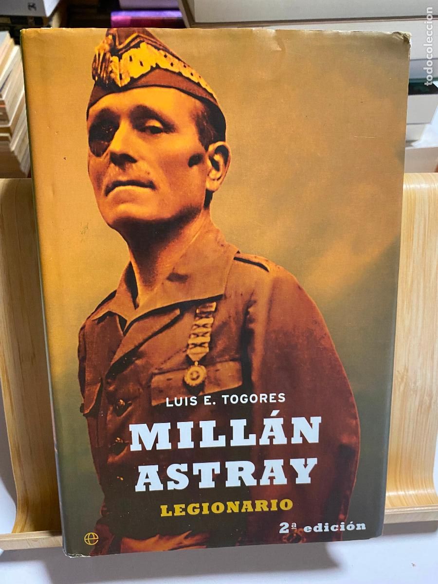 Libros de segunda mano: MILL&Aacute;N ASTRAY, LEGIONARIO. LUIS E. TOGORES. EDITORIAL LA ESFERA DE LOS LIBROS