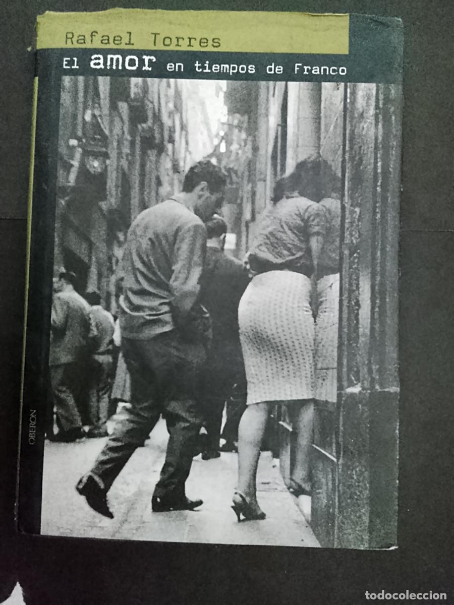 Libros de segunda mano: Rafael Torres: El amor en tiempos de Franco (Oberon. 2002)