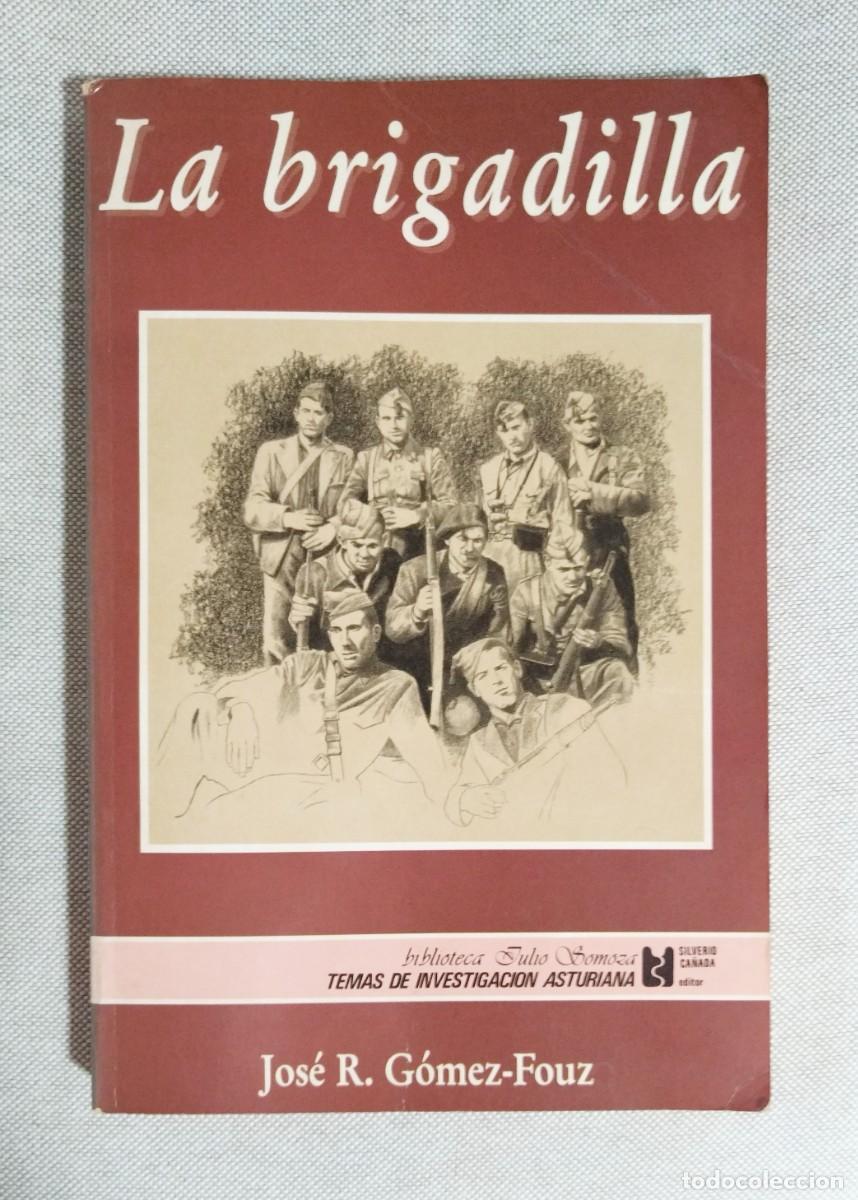 Libros de segunda mano: LA BRIGADILLA. JOS&Eacute; R. G&Oacute;MEZ FOUZ. SILVERIO CA&Ntilde;ADA EDITOR, 1992. PRIMERA EDICI&Oacute;N.