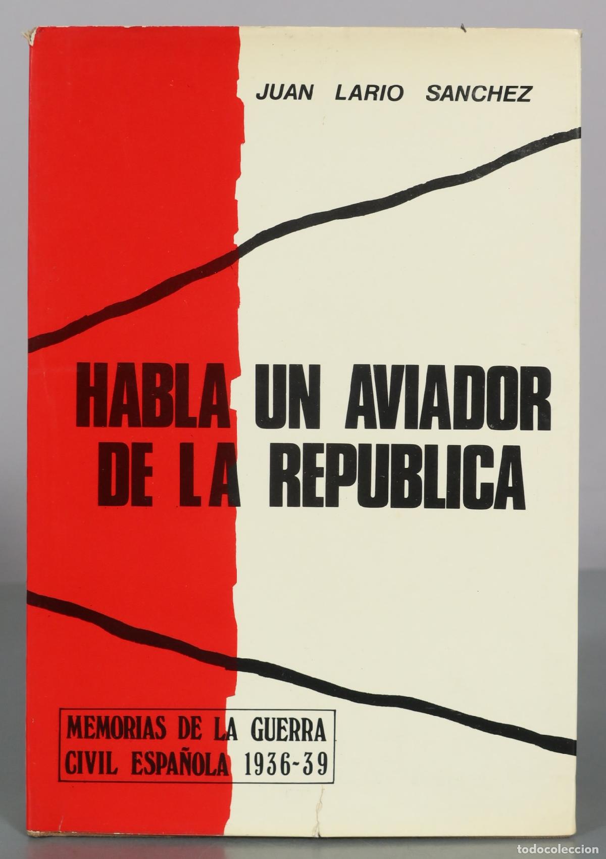 Libros de segunda mano: Habla un aviador de la republica - Juan Lario Sanchez - G. del Toro Editor