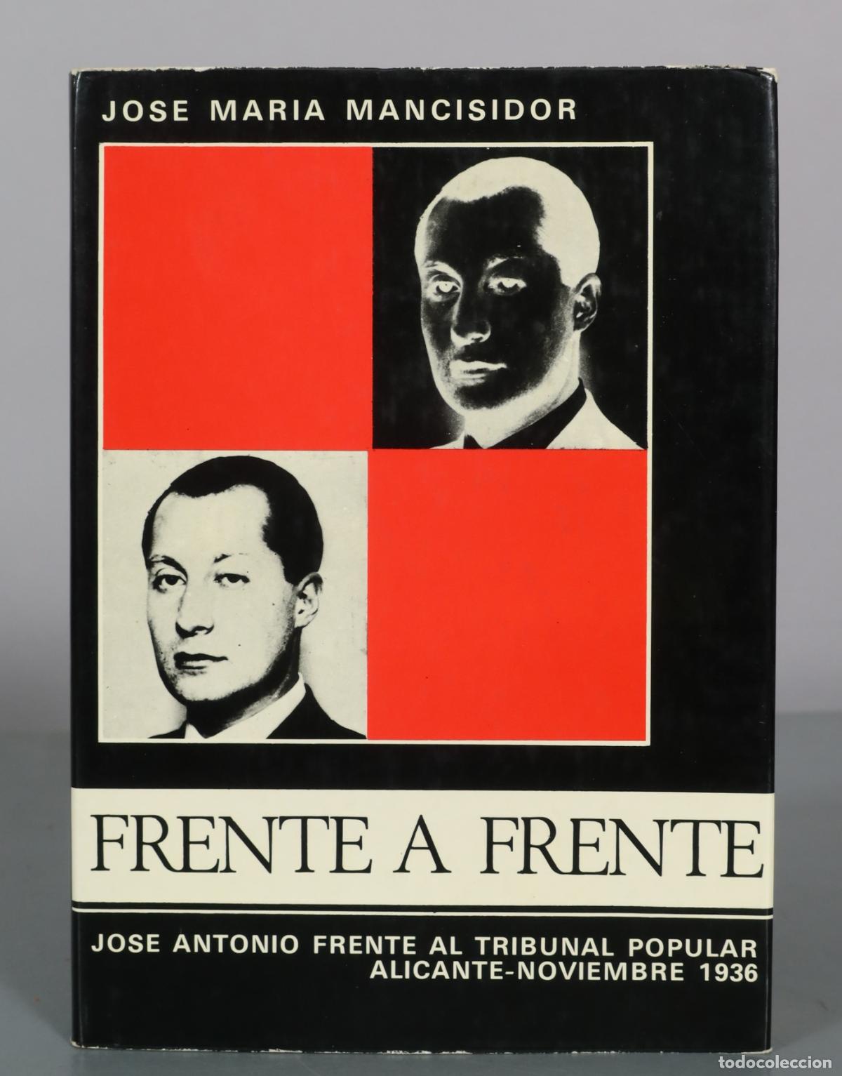 Libros de segunda mano: Frente a frente - Jose Antonio frente al tribunal popular - Jose Maria Mancisidor - Editorial Almena