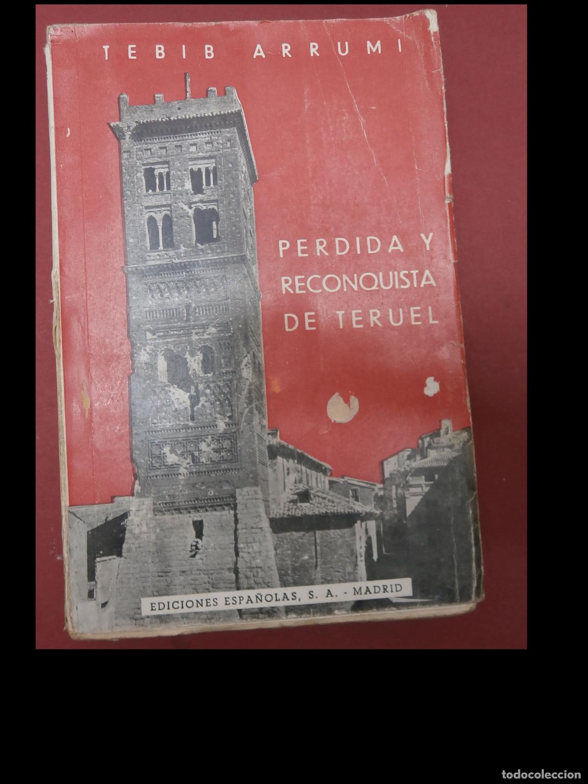 Libros de segunda mano: Perdida y reconquista de Teruel. (Batalla de Alfambra). Tebib Arrumi
