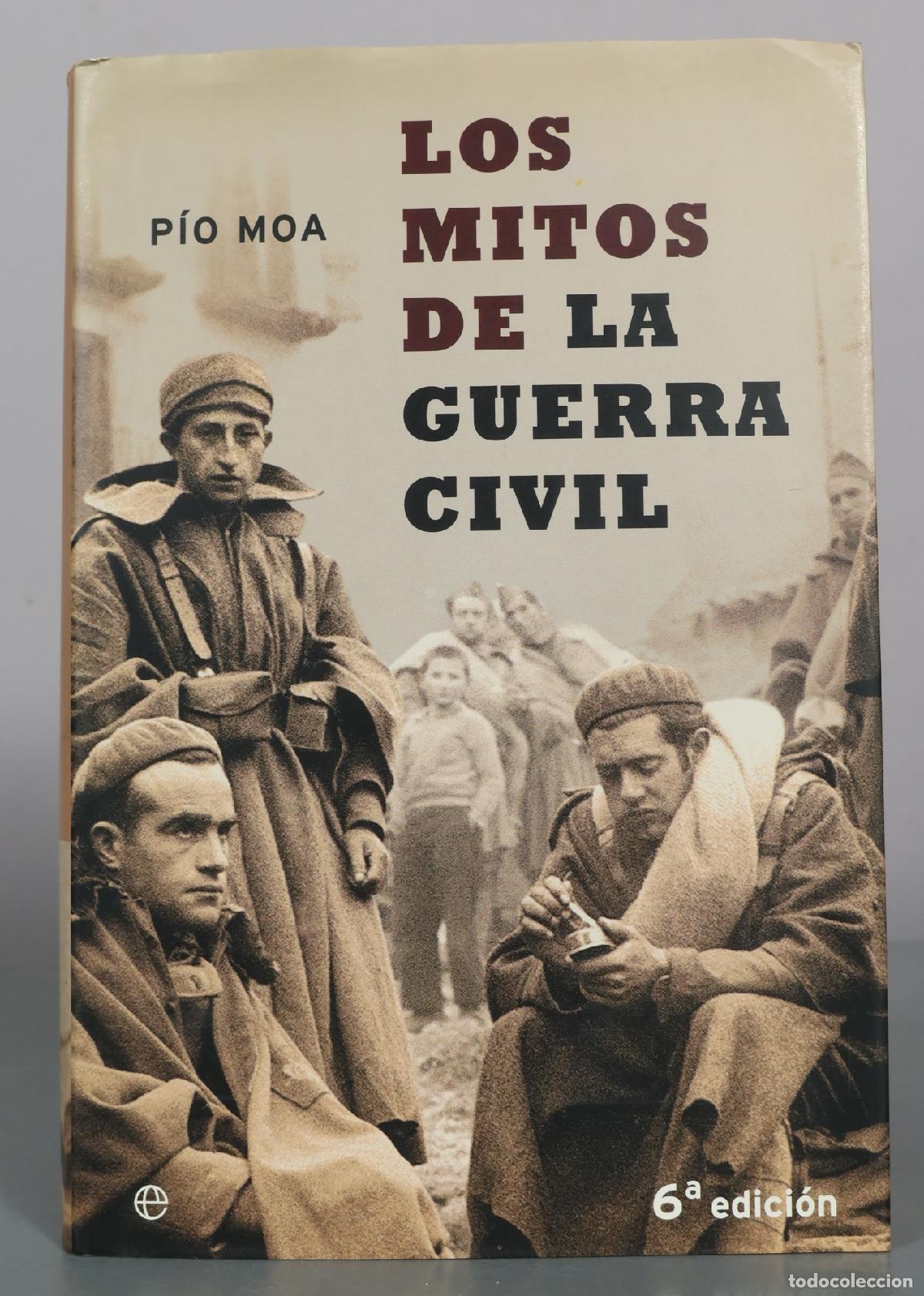 Libros de segunda mano: Los mitos de la guerra civil - P&iacute;o Moa - 6&ordf; edici&oacute;n - La Esfera de los Libros