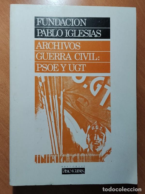 Libros de segunda mano: Archivos Guerra Civil: PSOE y UGT (Fundaci&oacute;n Pablo Iglesias) - Aurelio Mart&iacute;n N&aacute;jera - Madrid 1988,