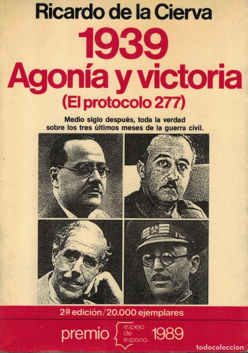 Libros de segunda mano: Ricardo de la Cierva, 1939 Agon&iacute;a y victoria (El protocolo 277)