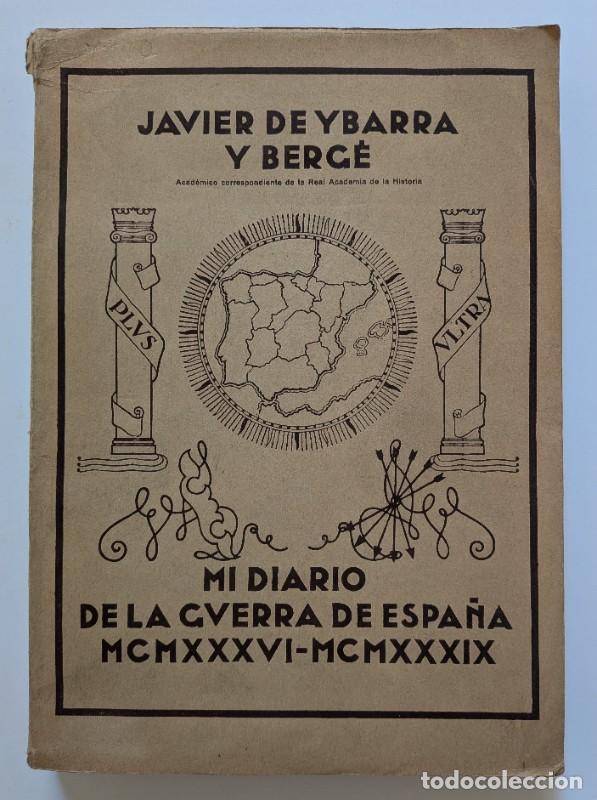 Libros de segunda mano: Mi diario de la Guerra de Espa&ntilde;a 1936-1939 Ejemplar dedicado al Marqu&eacute;s de Lozoya - Javier de Ybarra