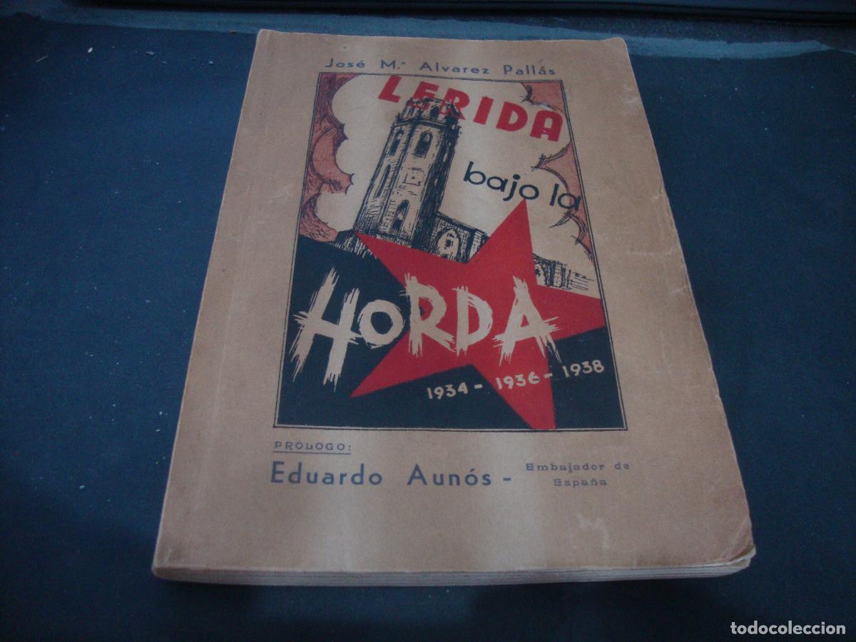 Libros de segunda mano: LERIDA BAJO LA HORDA 1934 1936 1938 JOSE M ALVAREZ PALLAS PROLOGO EDUARDO AUNOS