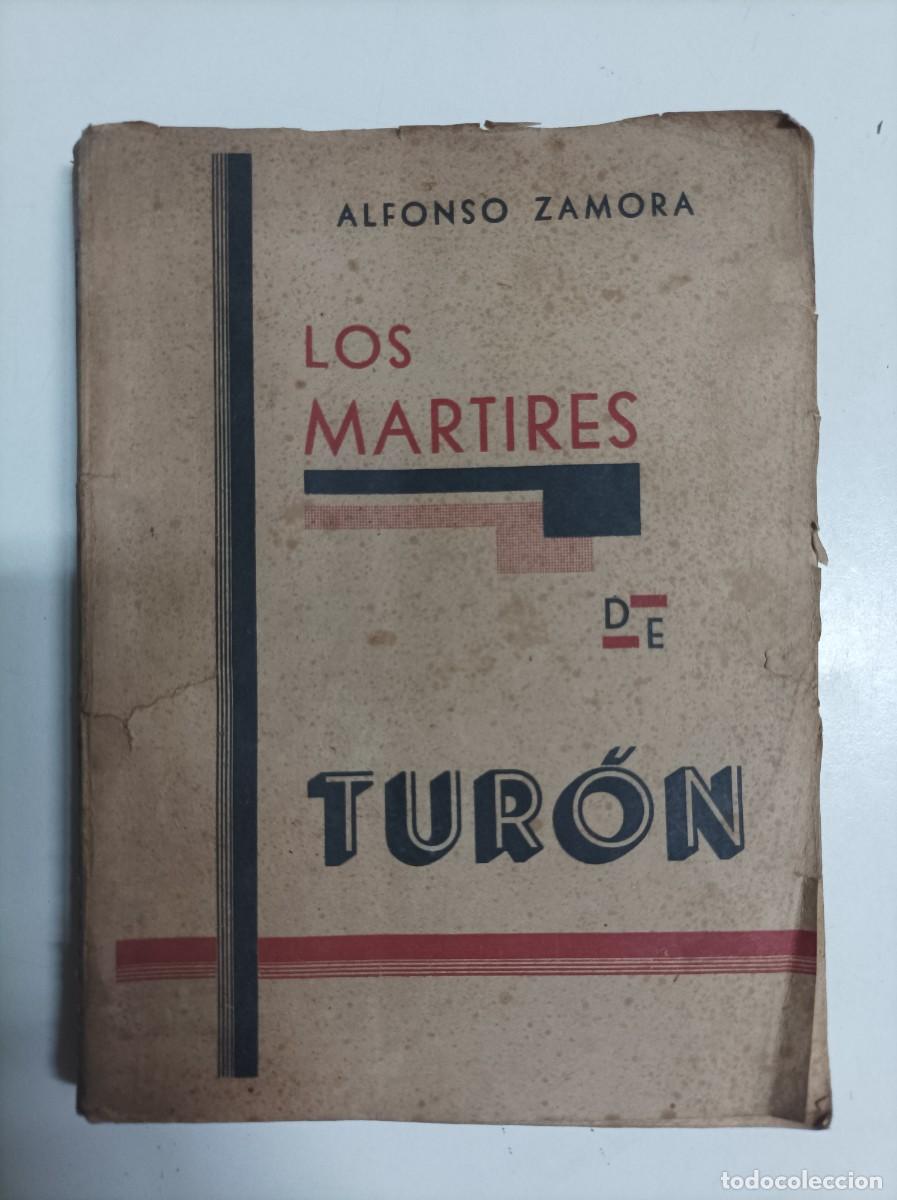 Libros de segunda mano: LOS MARTIRES DE TURON. Historia de cr&iacute;menes en un pueblo de la Alpujarra. Alfonso Zamora. Almeria