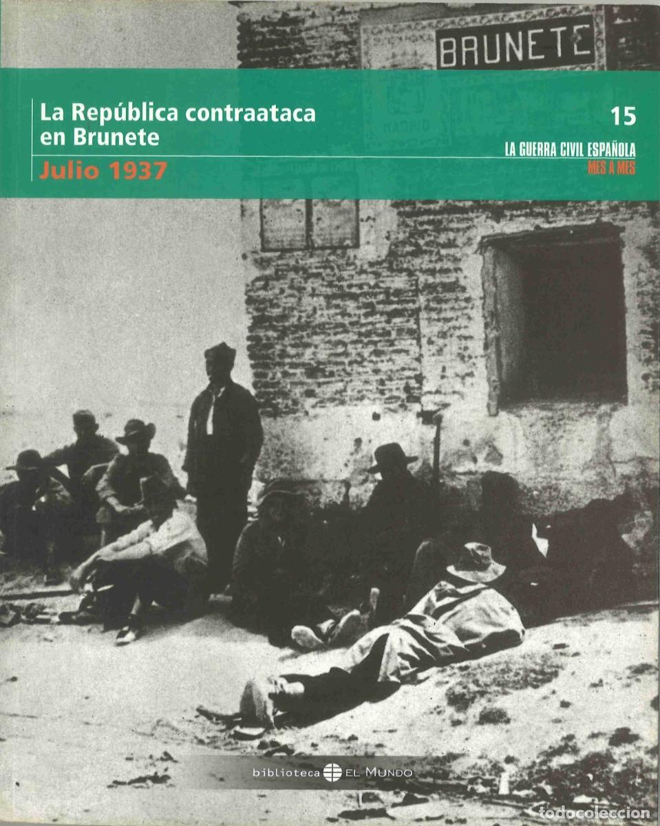 Libros de segunda mano: La Rep&uacute;blica contraataca en Brunete. Julio 1937. La Guerra Civil espa&ntilde;ola mes a mes