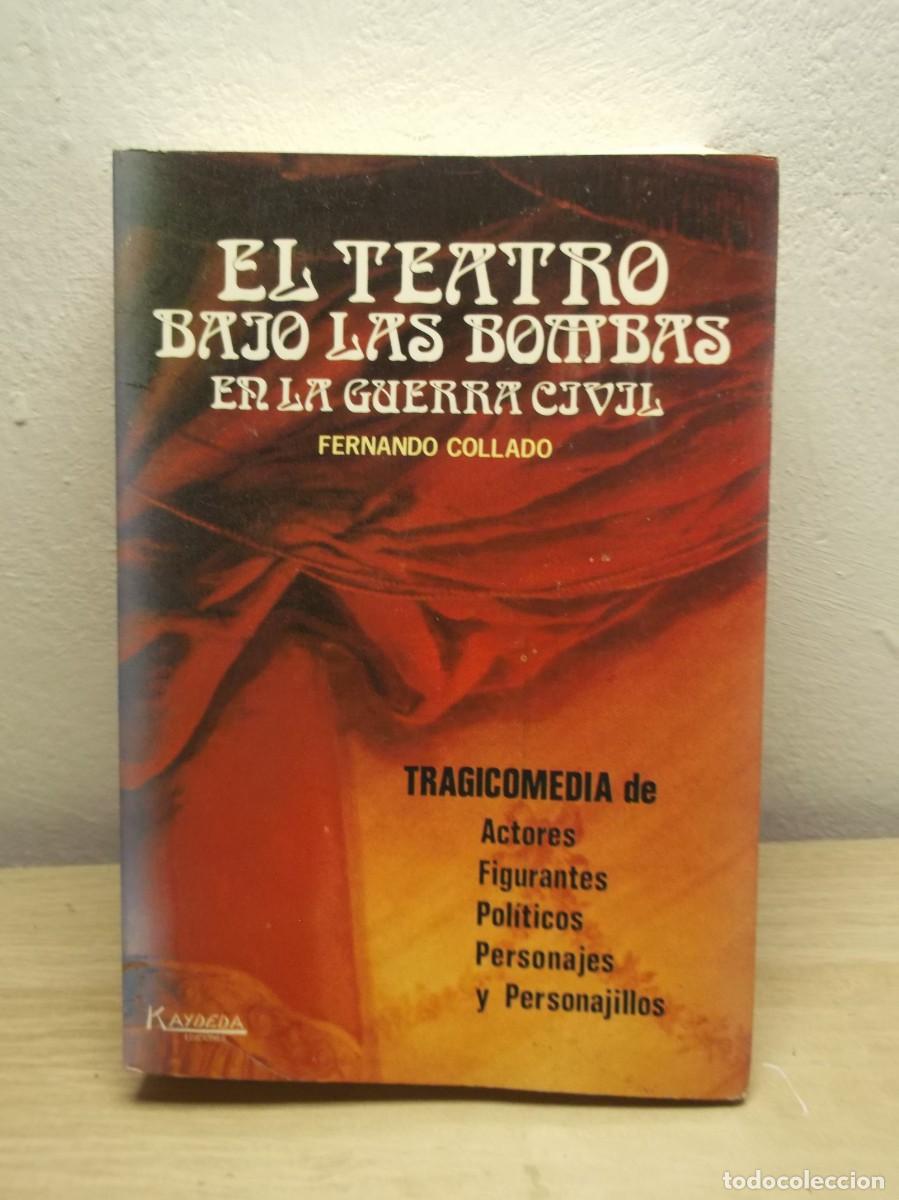 Libros de segunda mano: El Teatro Bajo Las Bombas En La Guerra CIVIL : Tragicomedia de F Collado