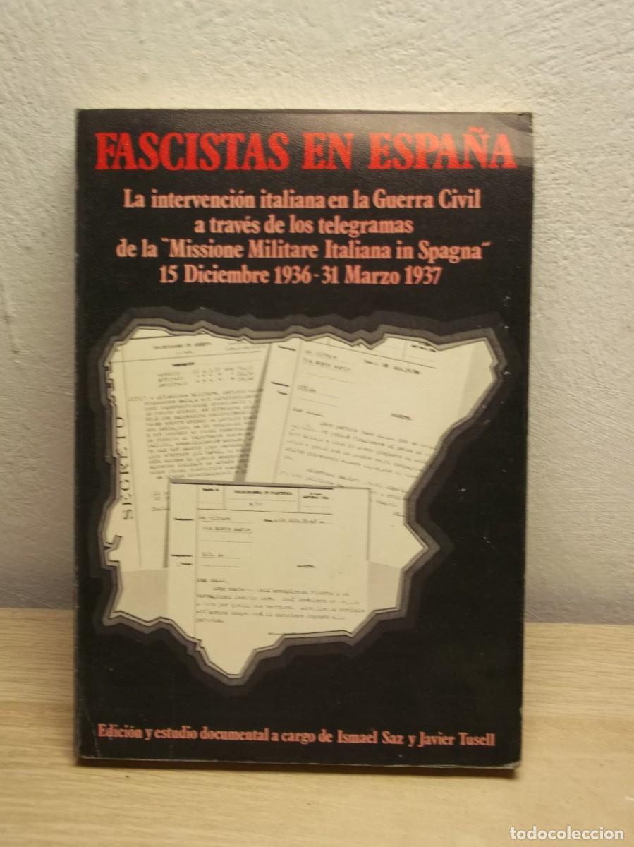Libros de segunda mano: Fascistas en Espa&ntilde;a: La intervenci&oacute;n italiana en la Guerra Civil de Ismael Saz -TAPA BLANDA 1981