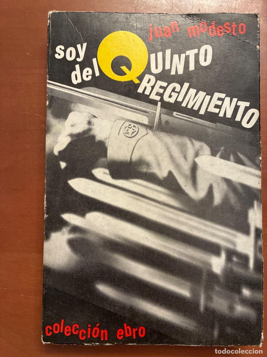 Livres d'occasion: SOY DEL QUINTO REGIMIENTO (NOTAS DE LA GUERRA ESPA&Ntilde;OLA). JUAN MODESTO. PRIMERA EDICI&Oacute;N.