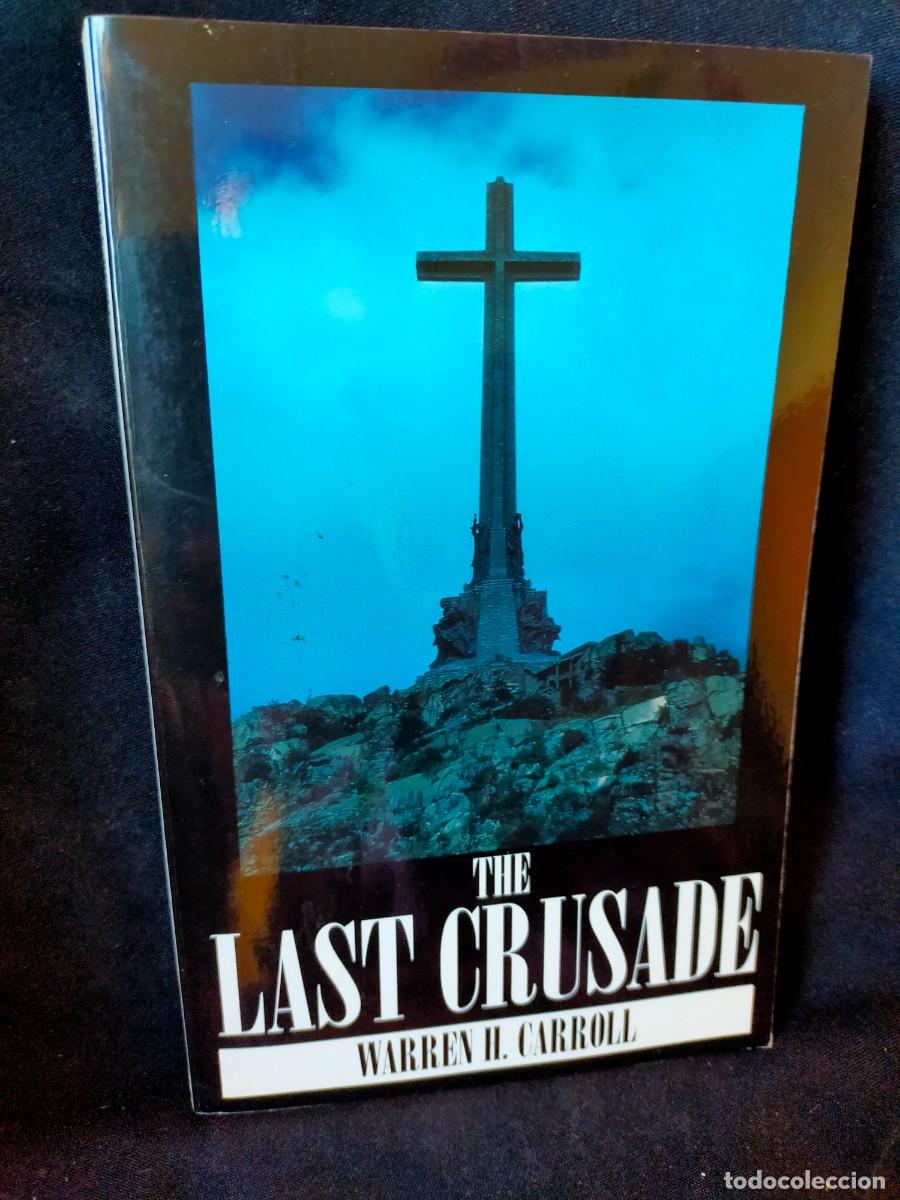 Libros de segunda mano: THE LAST CRUSADE. (LA &Uacute;LTIMA CRUZADA). WARREN H. CARROL. 1996