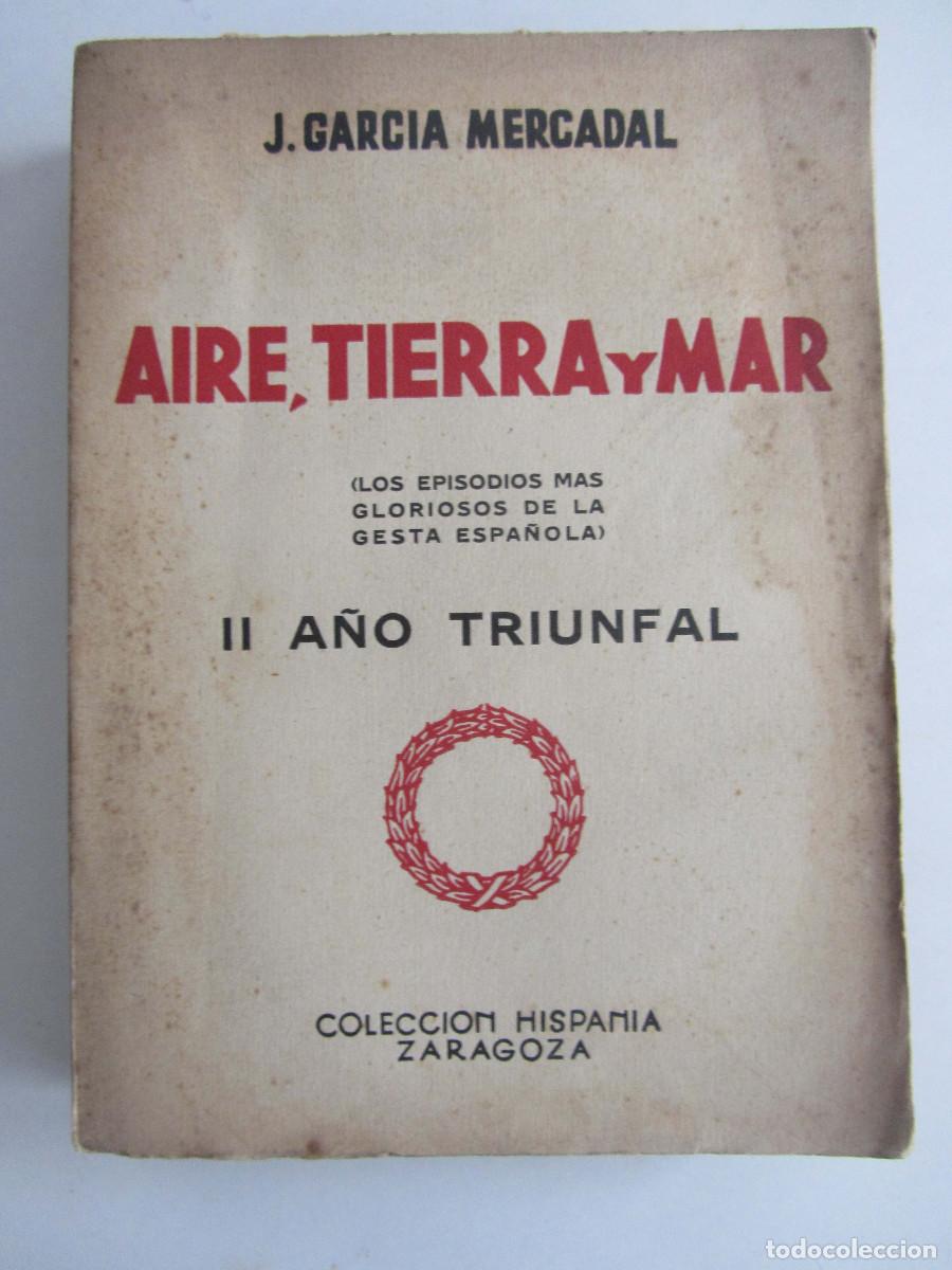 Libros de segunda mano: Aire, tierra y mar. Episodios gloriosos de la gesta espa&ntilde;ola. J. Garc&iacute;a Mercadal. 1939 Guerra Civil
