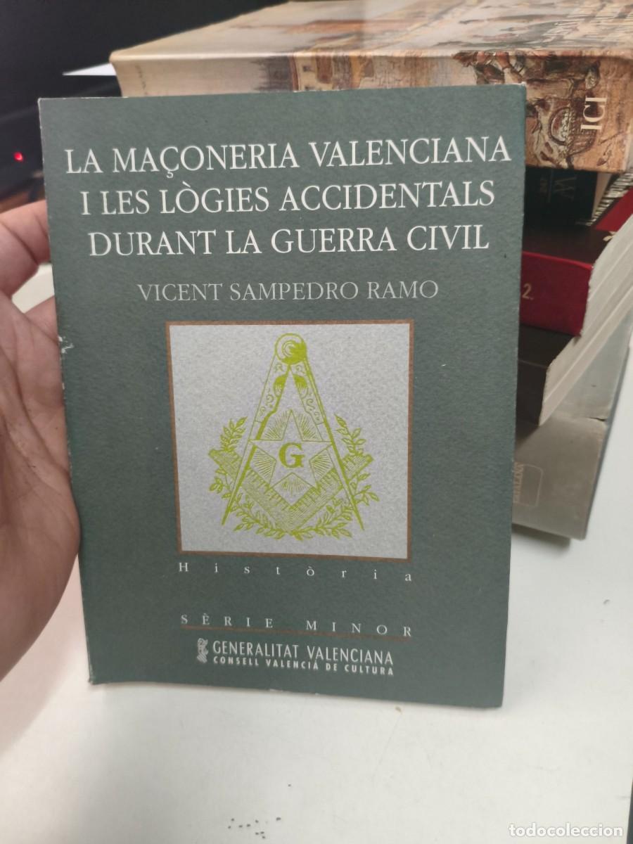 Libros de segunda mano: LA MACONERIA VALENCIANA I LES L&Oacute;GIES ACCIDENTALS DURANT LA GUERRA CIVIL - SAMPEDRO RAMO, V. / ESCASO