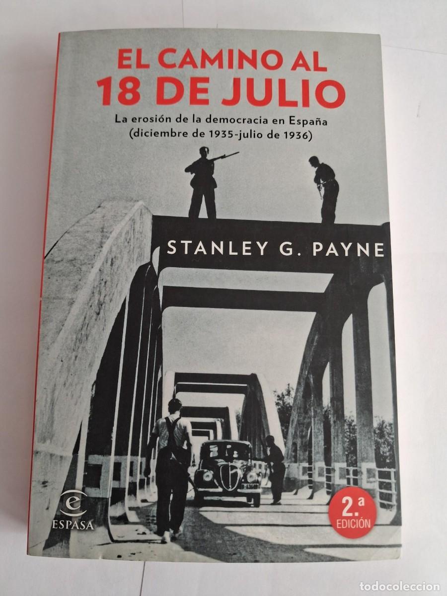 Libros de segunda mano: El camino al 18 de julio - Payne, Stanley G. LA EROSION DE LA DEMOCRACIA EN ESPA&Ntilde;A