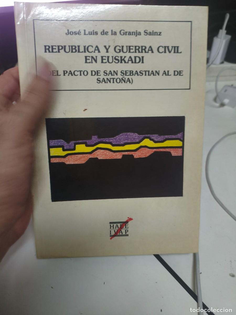 Libros de segunda mano: Jose Luis de la Granja, Republica y Guerra Civil en Euskadi, IVAP, 1990.