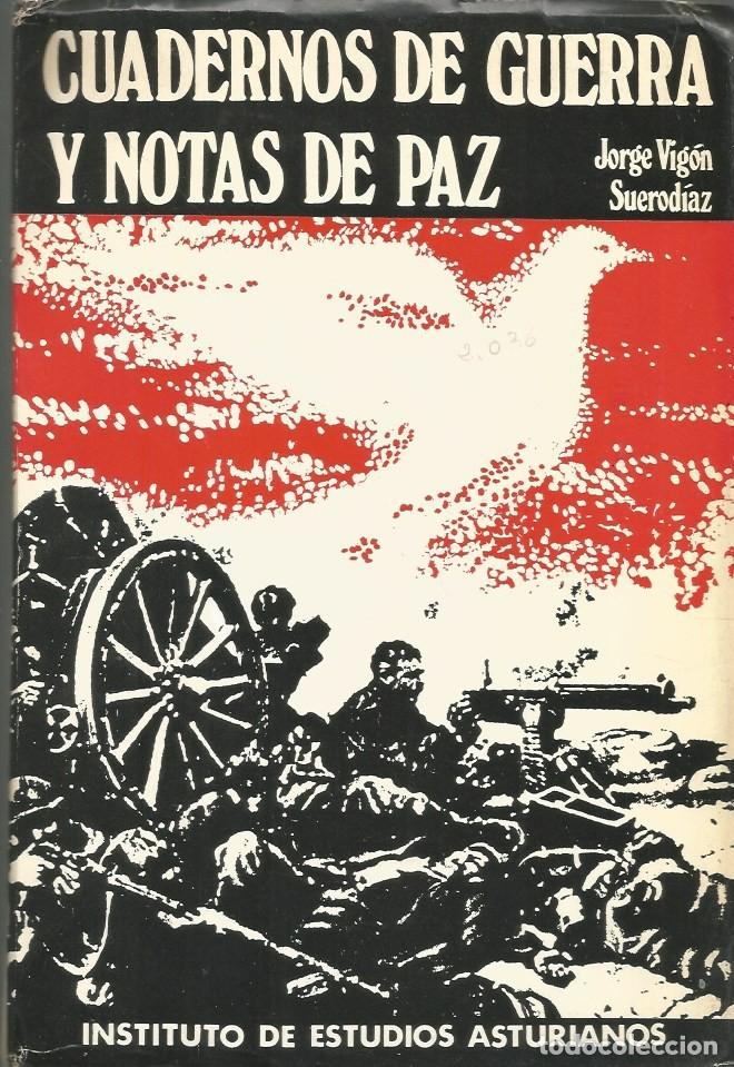 Libros de segunda mano: CUADERNOS DE GUERRA Y NOTAS DE PAZ - JORGE VIG&Oacute;N SUEROD&Iacute;AZ