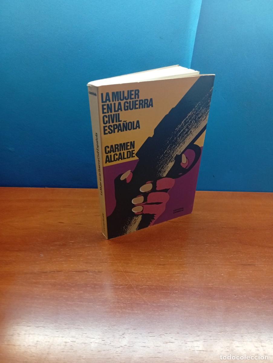 Libros de segunda mano: LA MUJER EN LA GUERRA CIVIL ESPA&Ntilde;OLA.- CARMEN ALCALDE