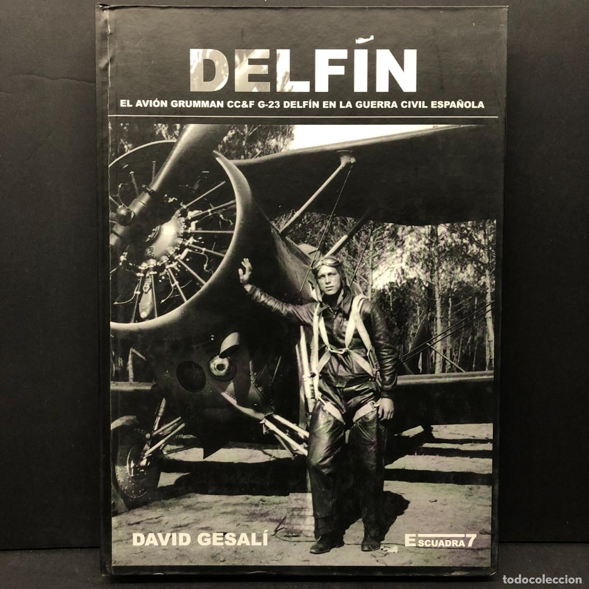 Libros de segunda mano: DELFIN - EL AVI&Oacute;N EN LA GUERRA CIVIL ESPA&Ntilde;OLA - DAVID GESAL&Iacute; - ESCUADRA 7 / 1070