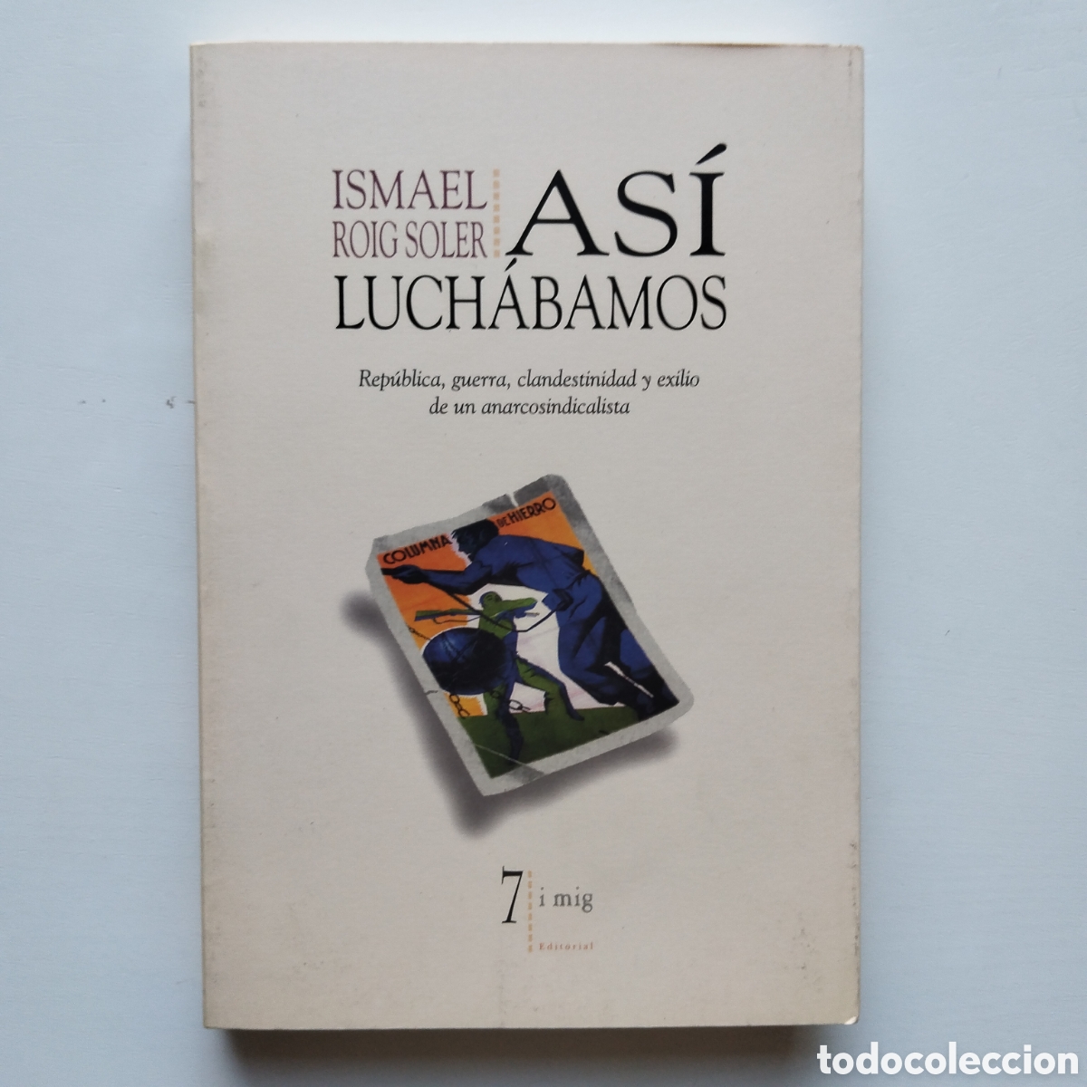 Libros de segunda mano: AS&Iacute; LUCH&Aacute;BAMOS ISMAEL ROIG SOLER REP&Uacute;BLICA, GUERRA CLANDESTINIDAD Y EXILIO DE UN ANARCOSINDICALISTA